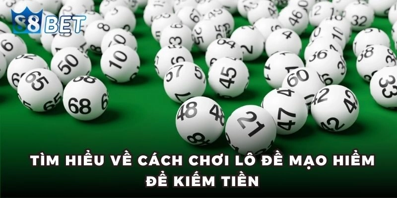 Lô Đề 3 Càng - Cách Chơi Giúp Thành Viên Dễ Trúng Thưởng Tìm hiểu về cách chơi lô đề mạo hiểm để kiếm tiền